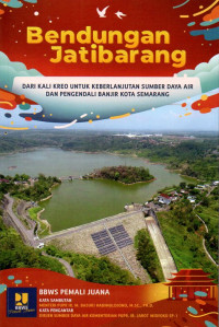 Image of Bendungan Jatibarang : dari kali kreo untuk keberlanjutan sumber daya air dan pengendali banjir Kota Semarang